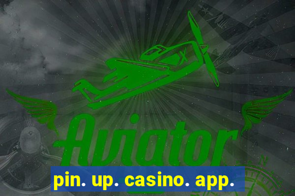 pin. up. casino. app.